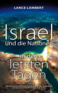Lance Lambert - Israel und die Nationen in den letzten Tagen