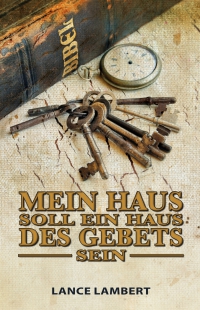 Lance Lambert - Mein Haus soll ein Haus des Gebets sein